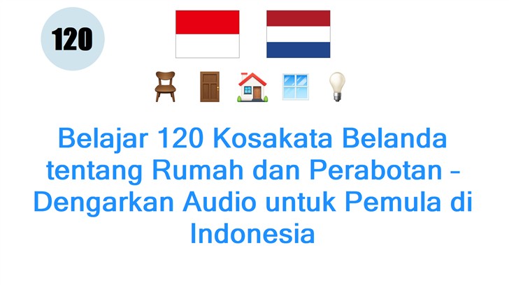 Belajar 120 Kosakata Belanda tentang Rumah dan Perabotan – Dengarkan Audio untuk Pemula di Indonesia